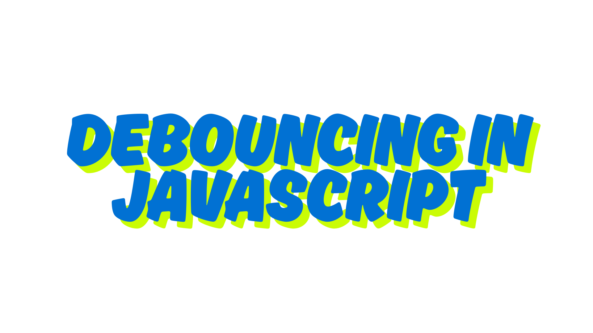 Debouncing in Javascript